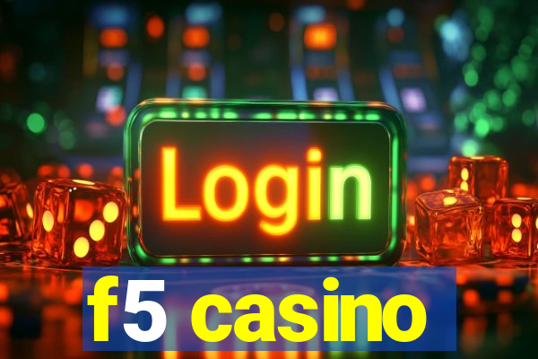 f5 casino